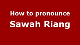 How to pronounce Sawah Riang