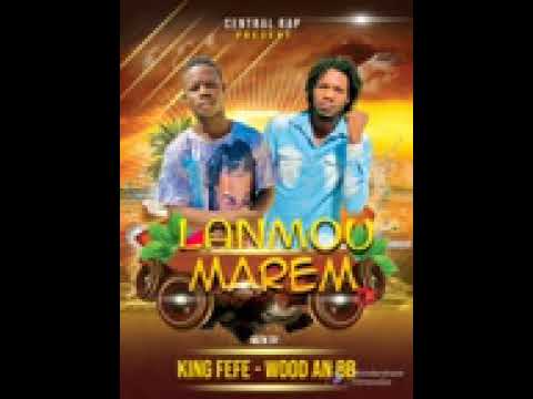 WOOD AN BB OFFICIAL- FT - KING FEFE( LANMOU MAREM) 💞💞❤️