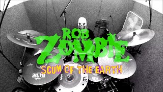 Rob Zombie - Scum of the Earth - Drum Cover