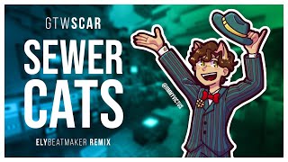 GoodTimesWithScar - Sewer Cats (elybeatmaker Remix)