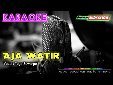 AJA WATIR -Yoyo Suwaryo- KARAOKE