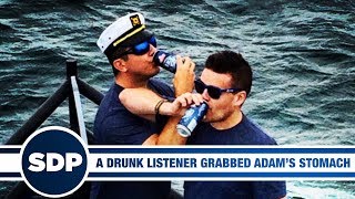 A Drunk Listener Grabbed Adam's Stomach | The Steve Dangle Podcast