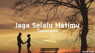 Download lagu Jaga Selalu Hatimu - Seventeen || lirik lagu mp3