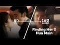 Finding Her X Hua Main ShubhadipDey 16D Audio Not 8D Use Headphones For Best Effect