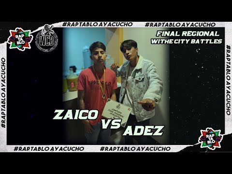 ZAICO VS ADEZ | FINAL REGIONAL WITHE CITY BATTLES | RAPTABLO AYACUCHO 2022
