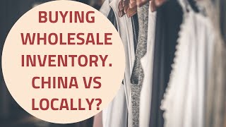 Where to Buy Wholesale Clothing | China VS Locally