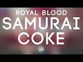 Royal Blood Samurai Coke