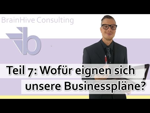 7. Eignung von BrainHive Businessplänen - Businessplan Ziele - Businessplan Zweck