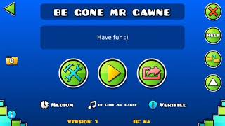 Be Gone Mr. Gawne - by 9vbh (Me) | Geometry dash