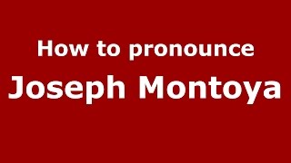 How to pronounce Joseph Montoya
