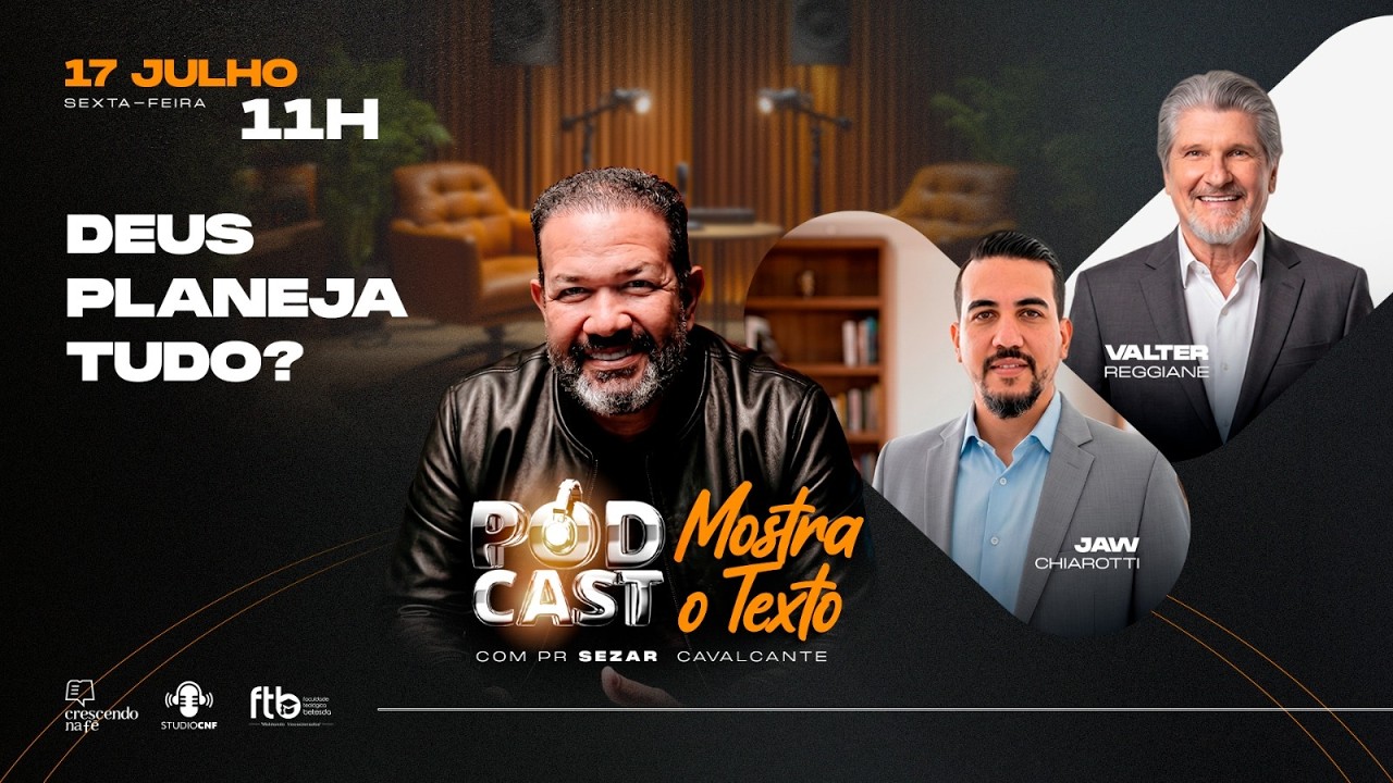 DEUS PLANEJA TUDO? PR. VALTER REGGIANI, PR. JAW CHIAROTTI e SEZAR CAVALCANTE - 17/07/26