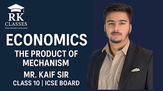 The Productive Mechanism | Class 10 ICSE Economics by Mr. Kaif Sir | RK Classes