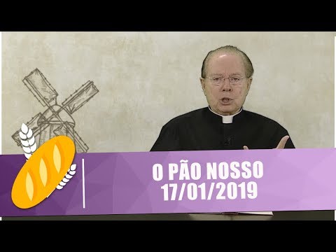 O Pão Nosso - 17/01/19