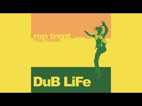 Ron Trent presents Ital Foods - DuB Life (Dub HiFi)