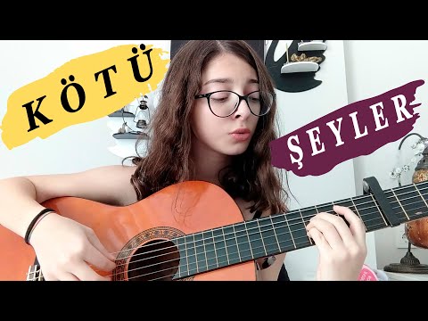 Kötü Şeyler (Akustik Cover) BesteNaz feat