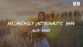 Allie/Moss - Melancholy Astronautic Man [lyric]