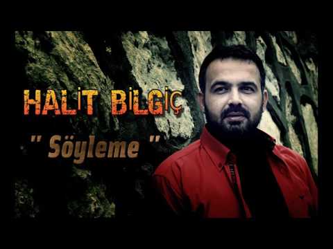 HALİT BİLGİÇ ( SÖYLEME ) 2017 YENİ