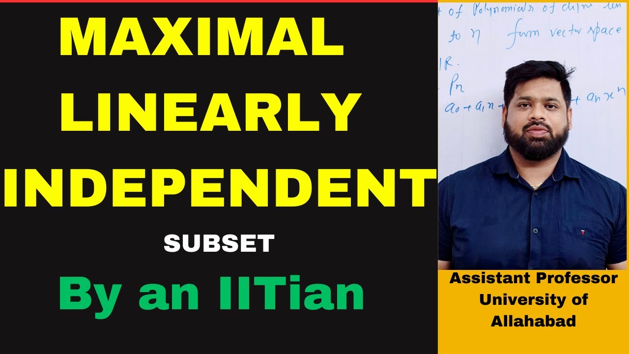 Lecture 34 | Understanding Maximal linearly independent subset of a vector space | Linear algebra