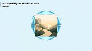 4092: Oh, Linda by Josie Michelle Davis on Life Lessons | Optimal Living Daily: Healthy Habits &...