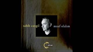 Sabih Cangil - Muaf Olalım (Official Audio)