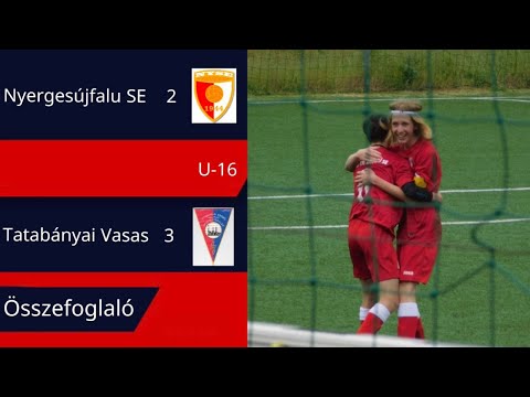 20. forduló | Nyergesújfalu SE 2 - 3 Tatabányai Vasas | U-16 | Összefoglaló |