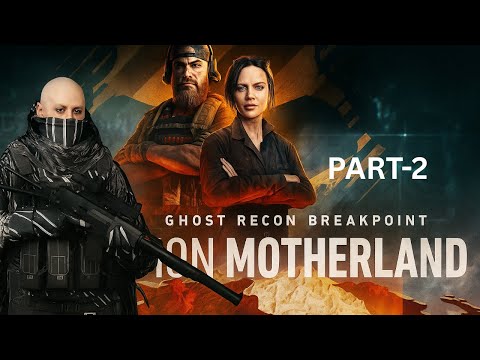 Ghost Recon Breakpoint Motherland Mission | Gameplay Walkthrough Part-2 #ghostreconbreakpoint #game