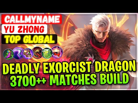 Deadly Exorcist Dragon 3700++ Matches Build [ Top Global Yu Zhong ] Callmyname - Mobile Legends