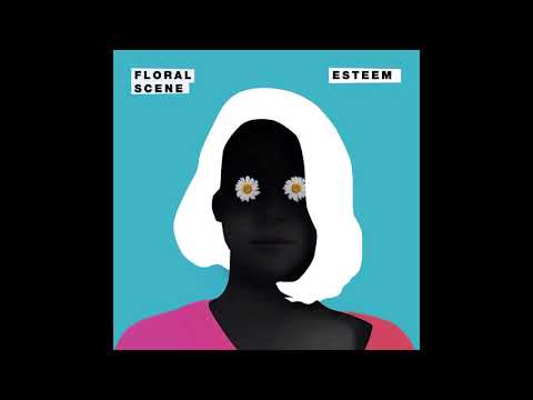 Floral Scene  - Esteem [OFFICIAL AUDIO]