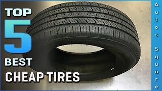 Top 5 Best Cheap Tires Review in 2024