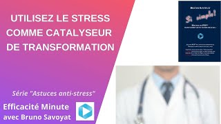 Utilisez le stress comme catalyseur de transformation