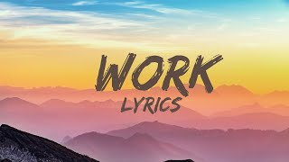 Rihanna - Work (Lyrics) ft. Drake| Shawn Mendes...