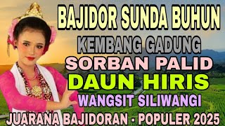 Download lagu BAJIDOR SUNDA BUHUN KEMBANG GADUNG | SORBAN PALID || LAGU SUNDA BAJIDOR FULL ALBUM POPULER 2025 mp3