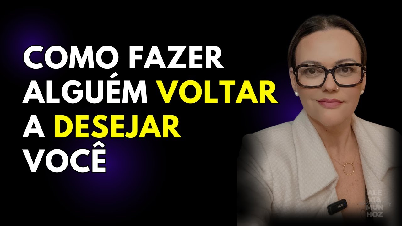 4 Estratégias que farão Ele(a) VOLTAR a DESEJAR Você