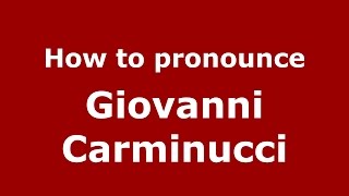 How to pronounce Giovanni Carminucci