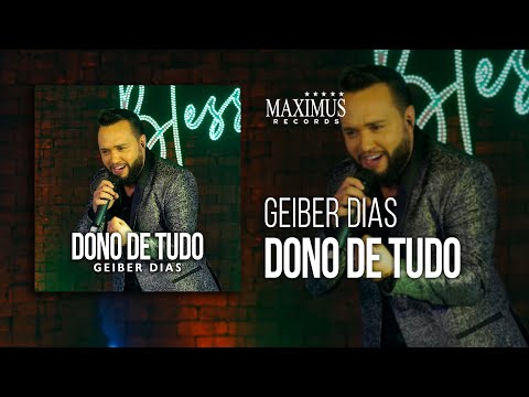 Geiber Dias - Dono de Tudo (Audio Video Oficial)