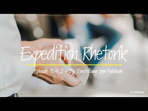 Expedition Rhetorik | Folge 5.4.2 | Die Einstellung zum Publikum