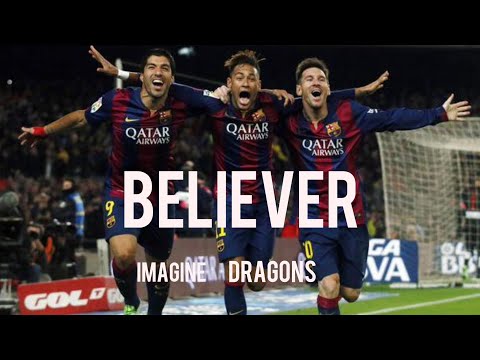 Messi,Suarez,Neymar●BELIEVER●MSN◎Best trio ever●HD