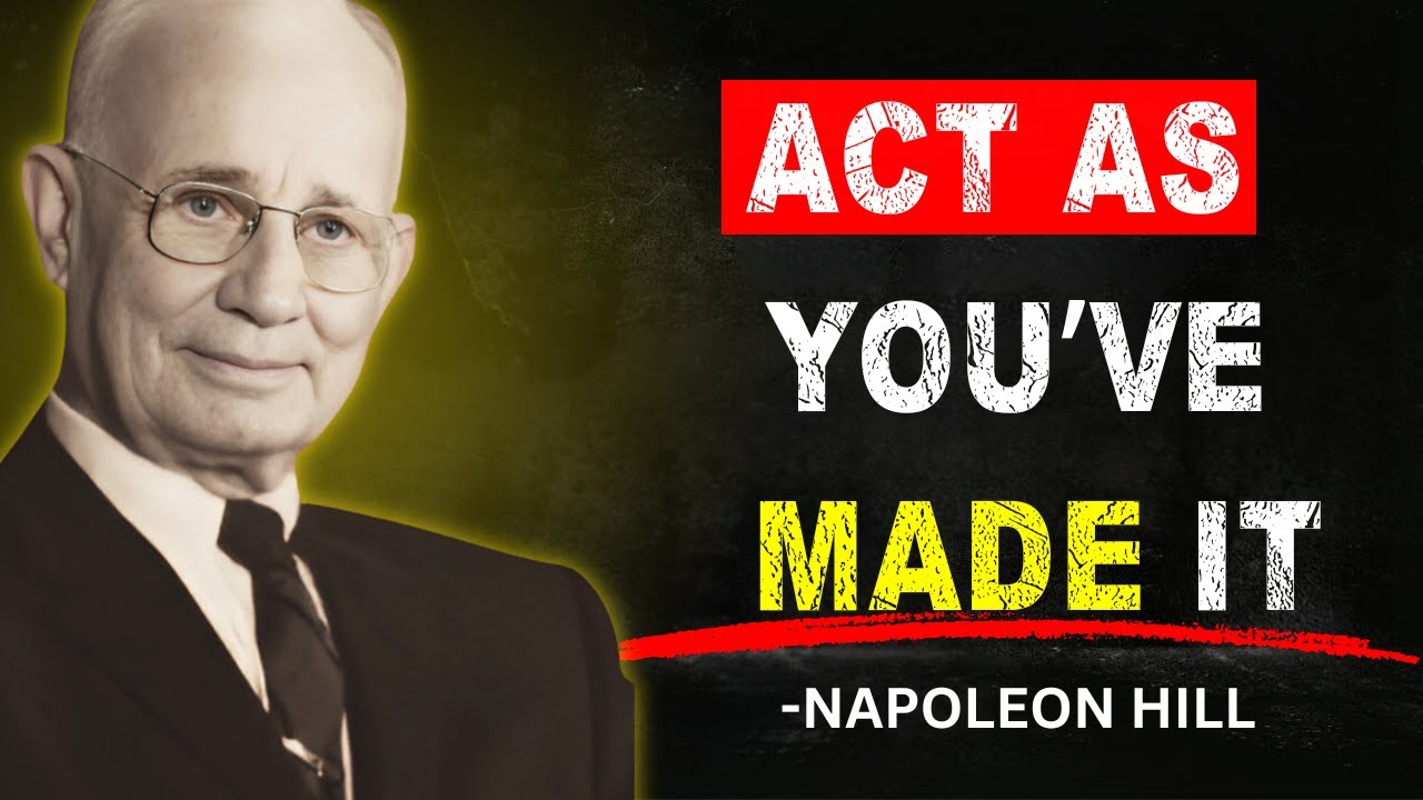 Learn to Act As If You've Already Achieved It | Napoleon Hill