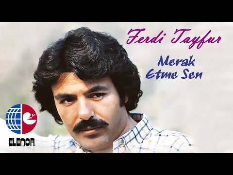 Ferdi Tayfur - Merak Etme Sen