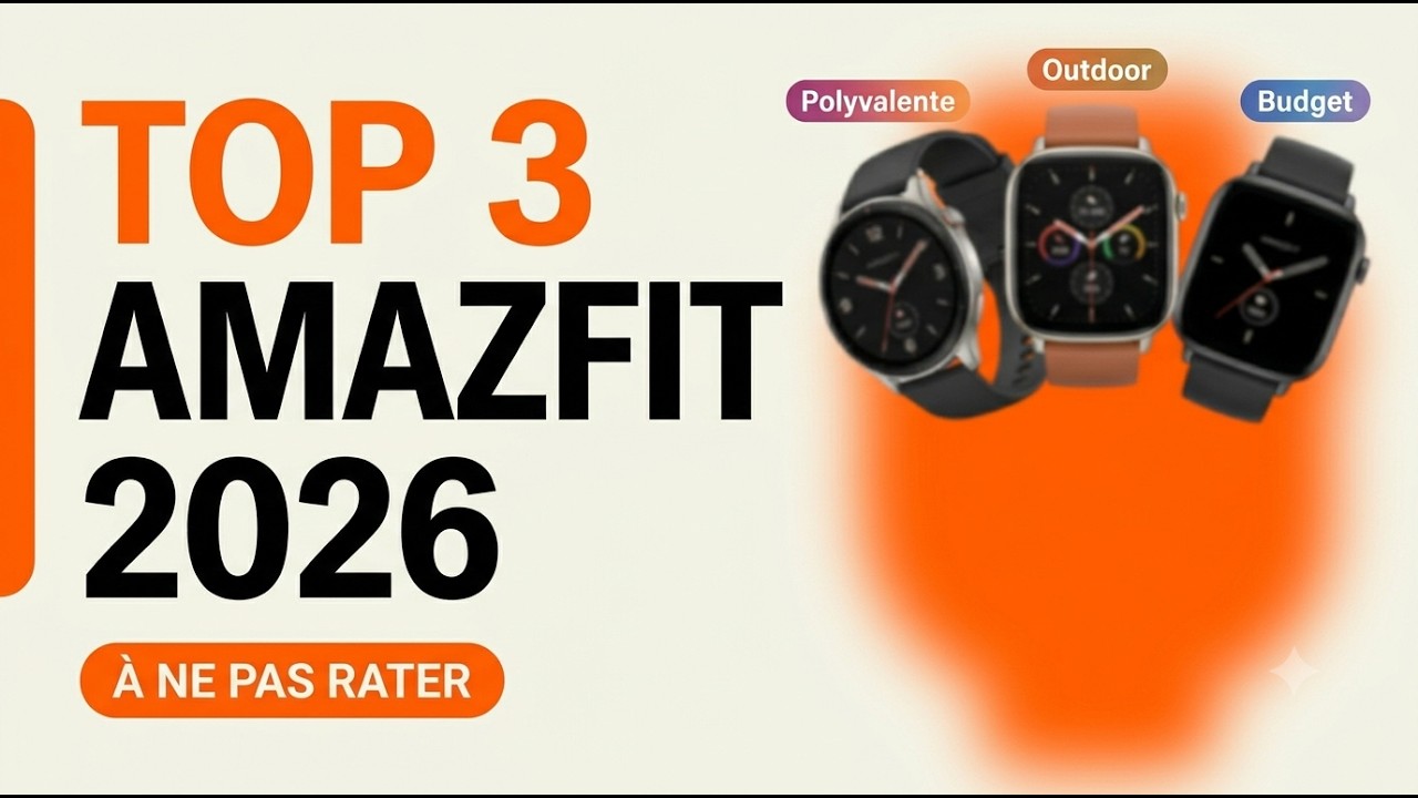 Top 3 montres Amazfit 2026 : laquelle choisir selon ton profil ?