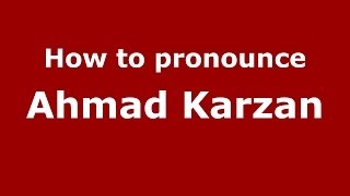 How to pronounce Ahmad Karzan