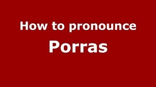 How to pronounce Porras