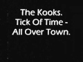 The Kooks - Tick Of Time + All Over Town.