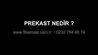 PREKAST NEDİR ? / FİBERCAST® 0.232 754 48 19