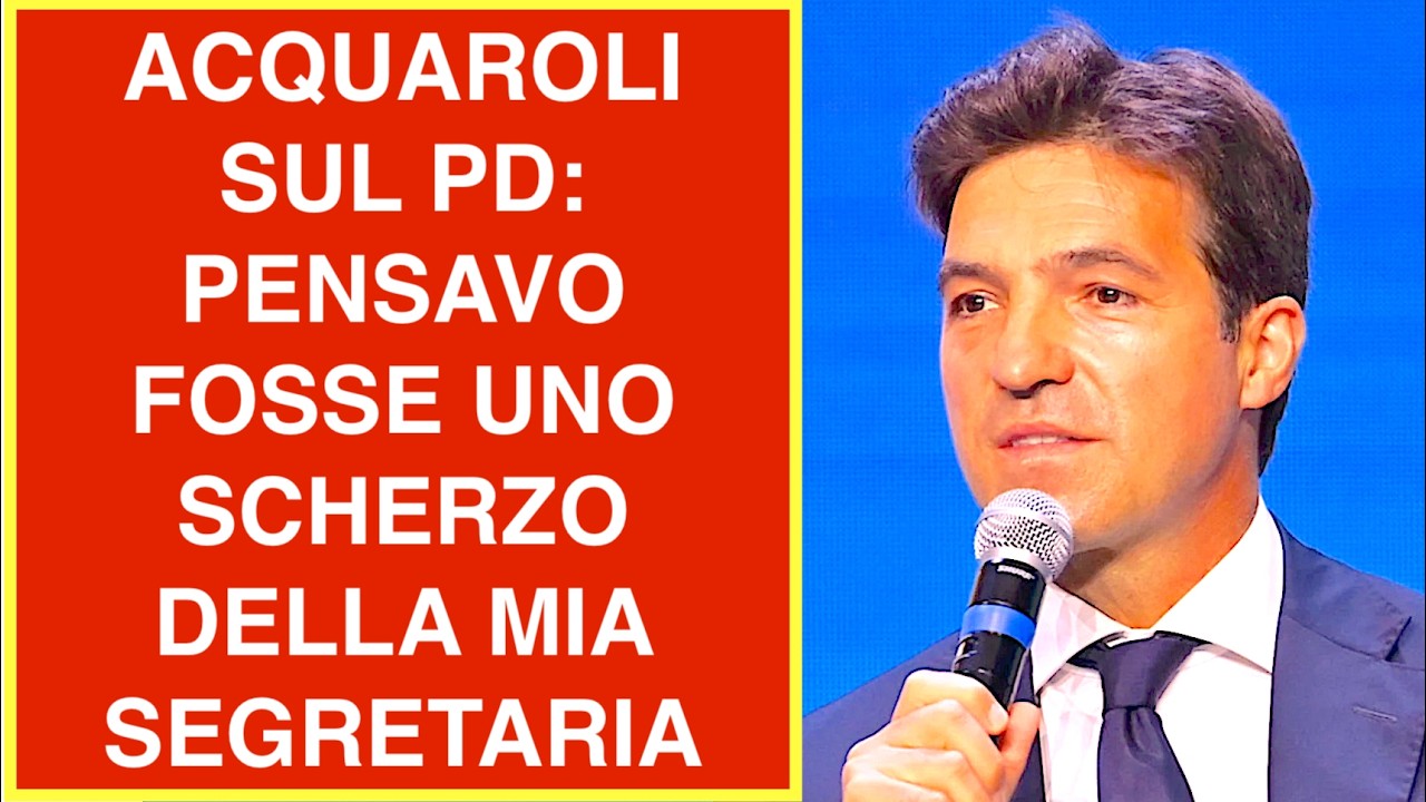 ACQUAROLI SUL PD: PENSAVO FOSSE UNO SCHERZO DELLA MIA SEGRETARIA PER IL MIO COMPLEANNO