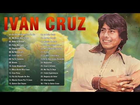 Ivan Cruz Sus 30 Grandes Exitos - Ivan Cruz Boleros Del Recuerdo - Boleros De Siempre