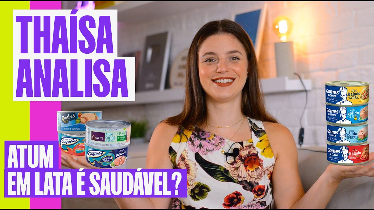 ATUM EM LATA É SAUDÁVEL? EM ÓLEO OU ÁGUA? | THAÍSA ANALISA ATUM EM LATA