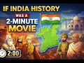 If India History Was A 2 Minute Movie