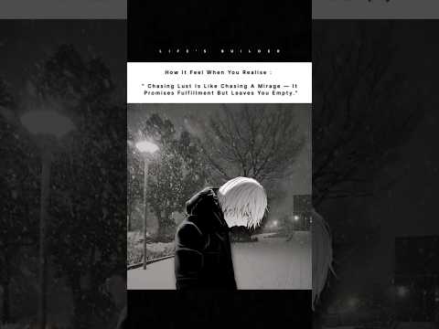 Chasing lust is like chasing a mirage #quotes #life #reality #motivation