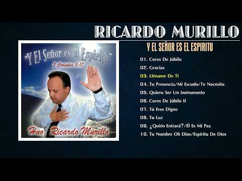 Ricardo Murillo - Y El Señor Es El Espíritu [Álbum Completo] Música Cristiana